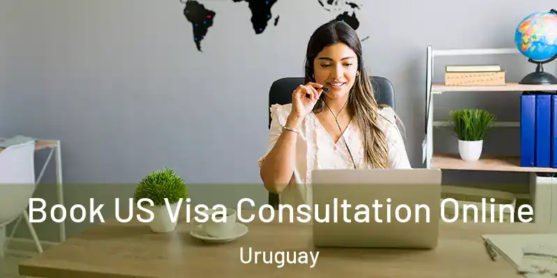  Book US Visa Consultation Online Uruguay
