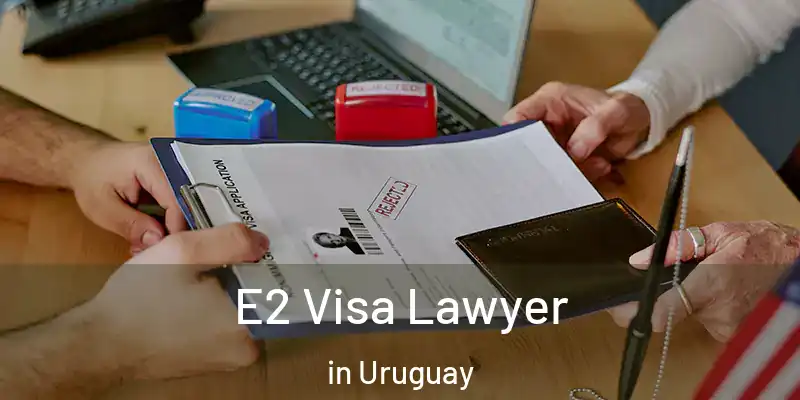  E2 Visa Lawyer in Uruguay