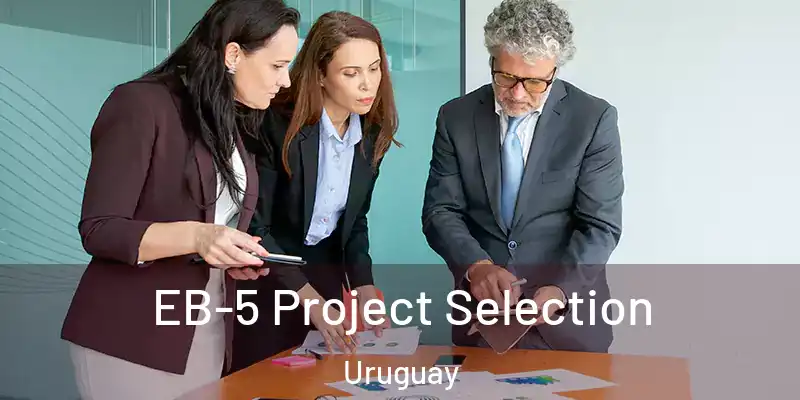  EB-5 Project Selection Uruguay