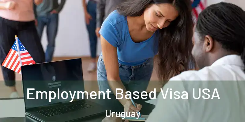  Employment Based Visa USA Uruguay
