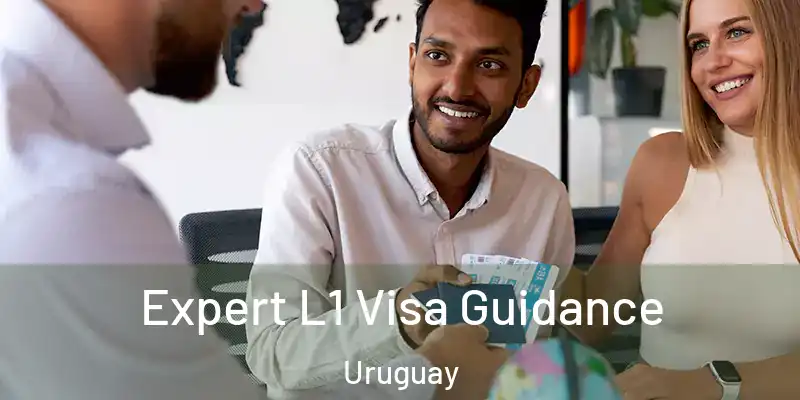  Expert L1 Visa Guidance Uruguay