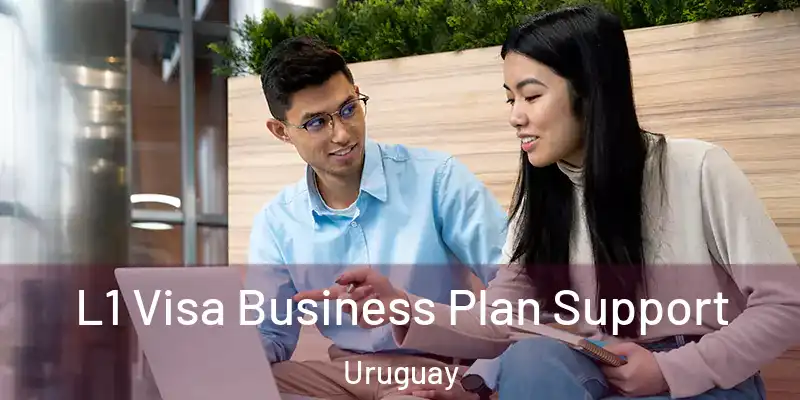  L1 Visa Business Plan Support Uruguay
