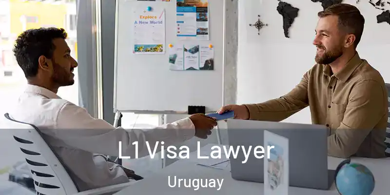  L1 Visa Lawyer Uruguay