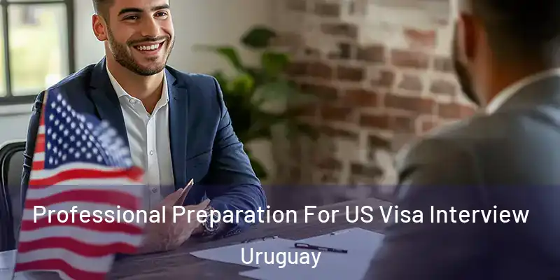  Professional Preparation For US Visa Interview Uruguay