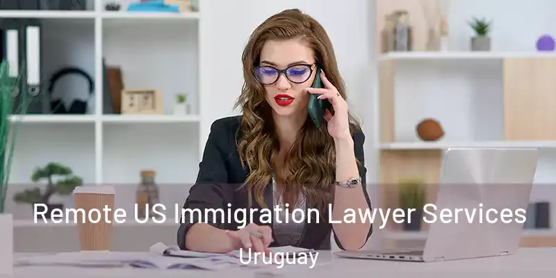  Remote US Immigration Lawyer Services Uruguay