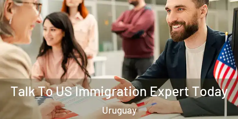  Talk To US Immigration Expert Today Uruguay