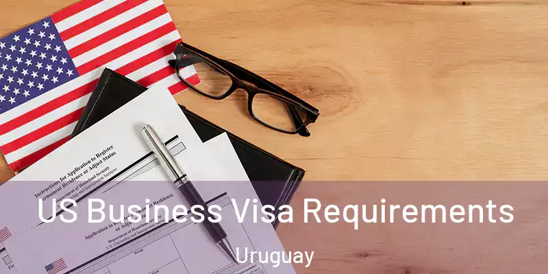 US Business Visa Requirements Uruguay