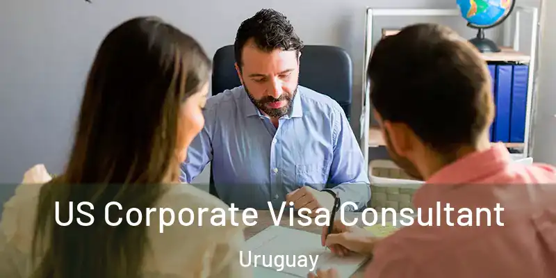  US Corporate Visa Consultant Uruguay