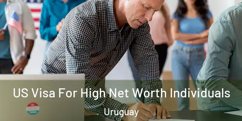  US Visa For High Net Worth Individuals Uruguay