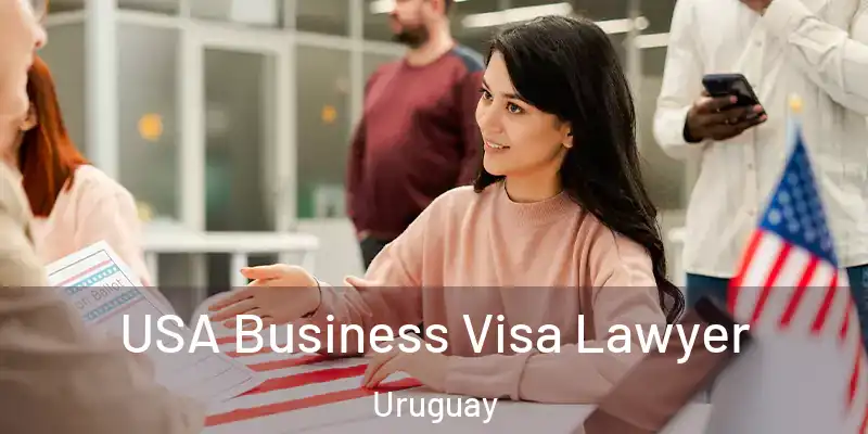  USA Business Visa Lawyer Uruguay