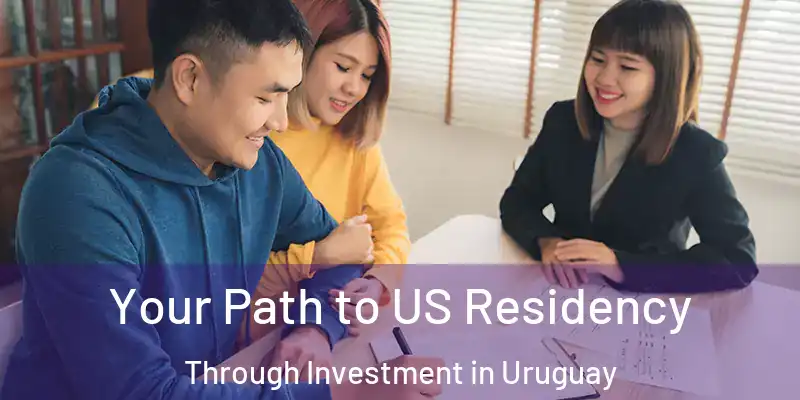  Your Path to US Residency Through Investment in Uruguay